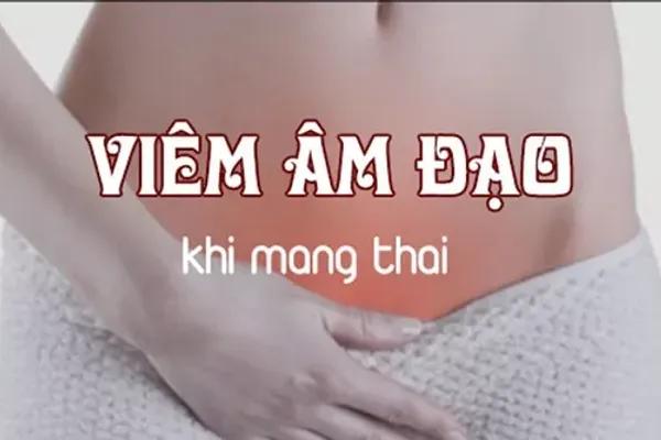 Viêm Phụ Khoa Khi Mang Thai